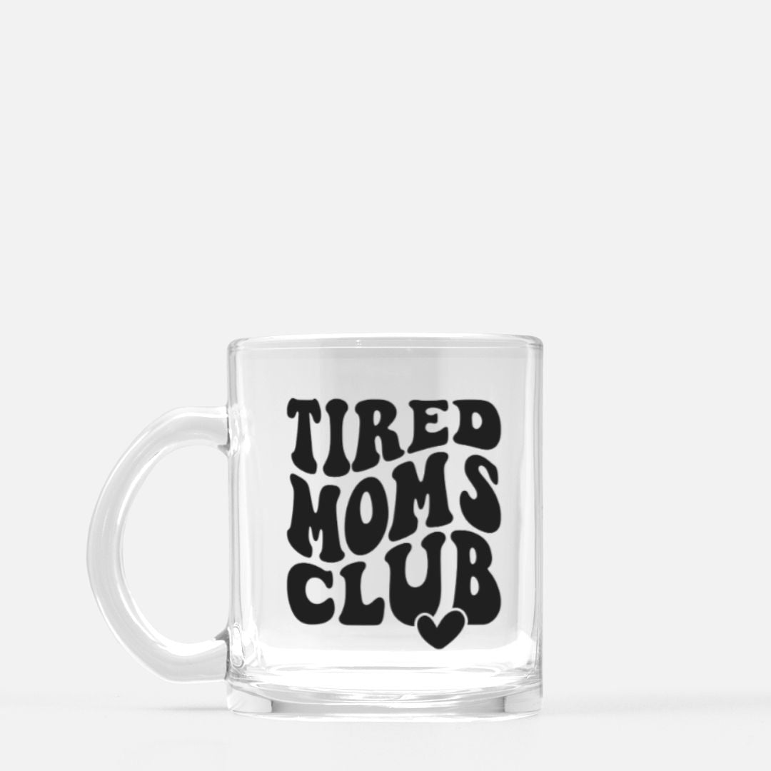 TIRED MOMS CLUB GLASS MUG