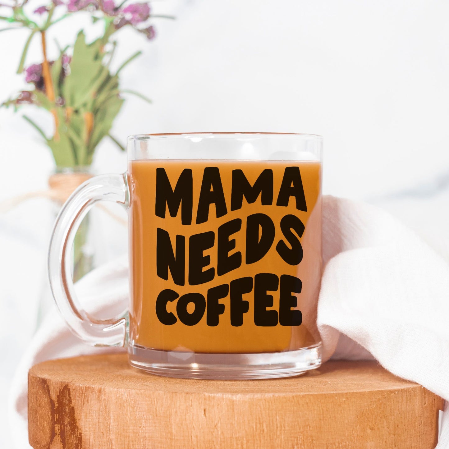 MAMA NEEDS COFFEE GLASS MUG